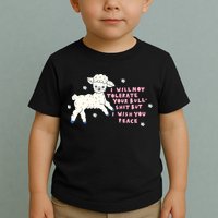 I Will Not Tolerate Your Bull Shit But I Wish You Peace Toddler T-Shirt
