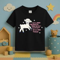 I Will Not Tolerate Your Bull Shit But I Wish You Peace Toddler T-Shirt