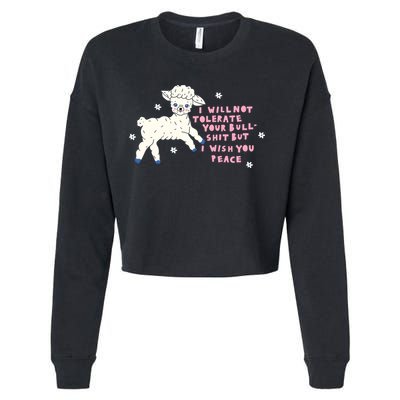I Will Not Tolerate Your Bull Shit But I Wish You Peace Cropped Pullover Crew