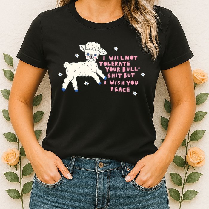I Will Not Tolerate Your Bull Shit But I Wish You Peace Womens T-Shirt