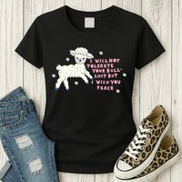 I Will Not Tolerate Your Bull Shit But I Wish You Peace Womens T-Shirt