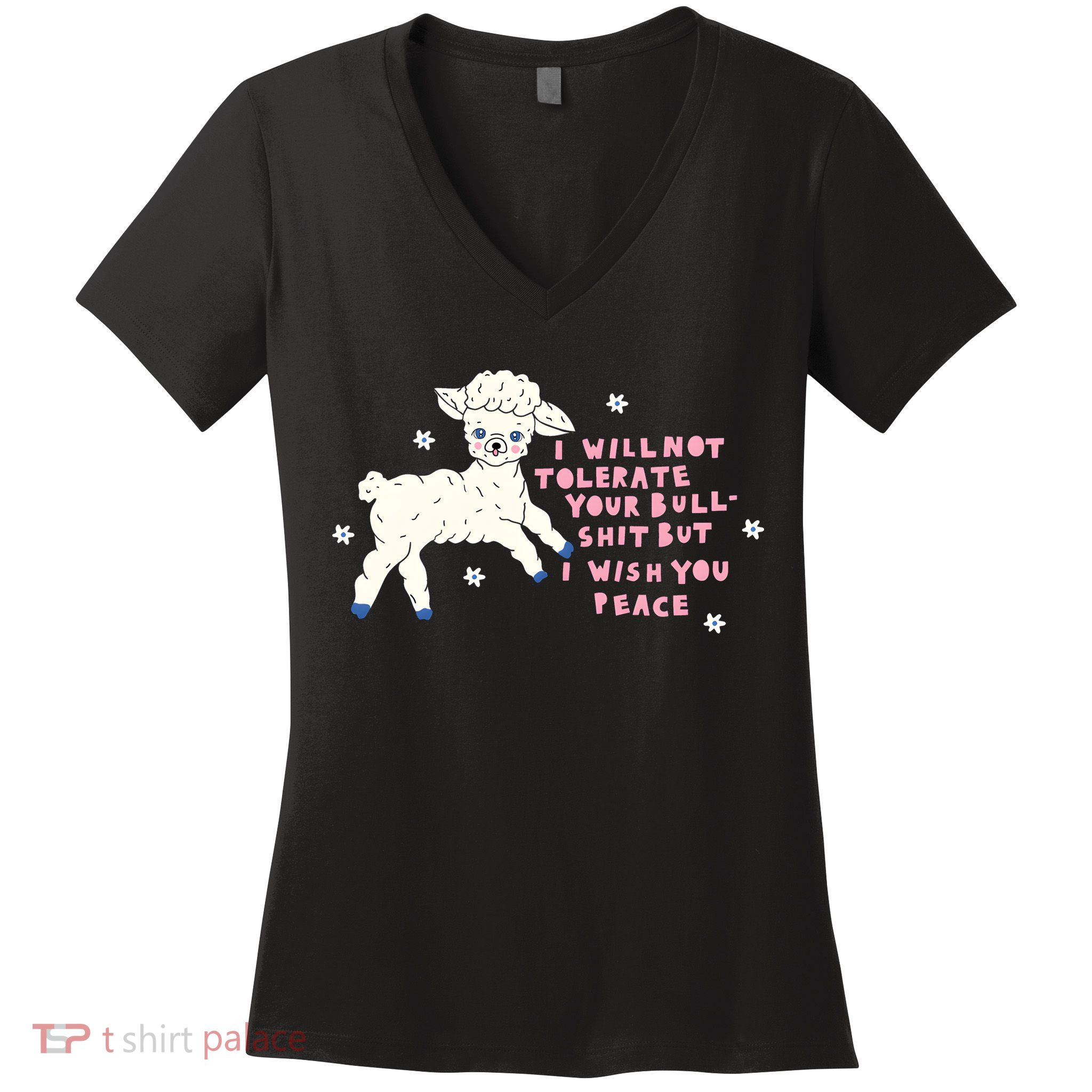 I Will Not Tolerate Your Bull Shit But I Wish You Peace Women's V-Neck T-Shirt