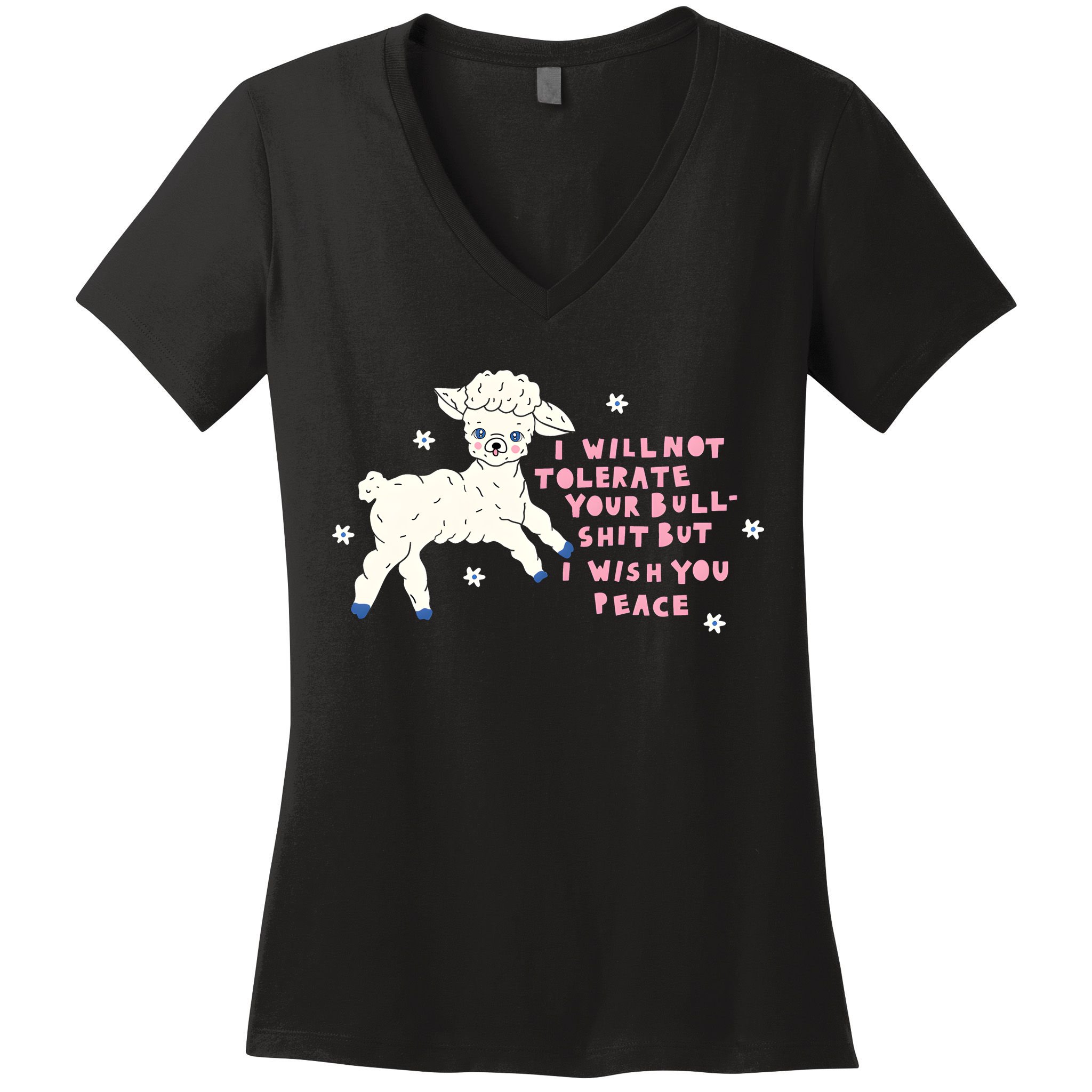I Will Not Tolerate Your Bull Shit But I Wish You Peace Women's V-Neck T-Shirt