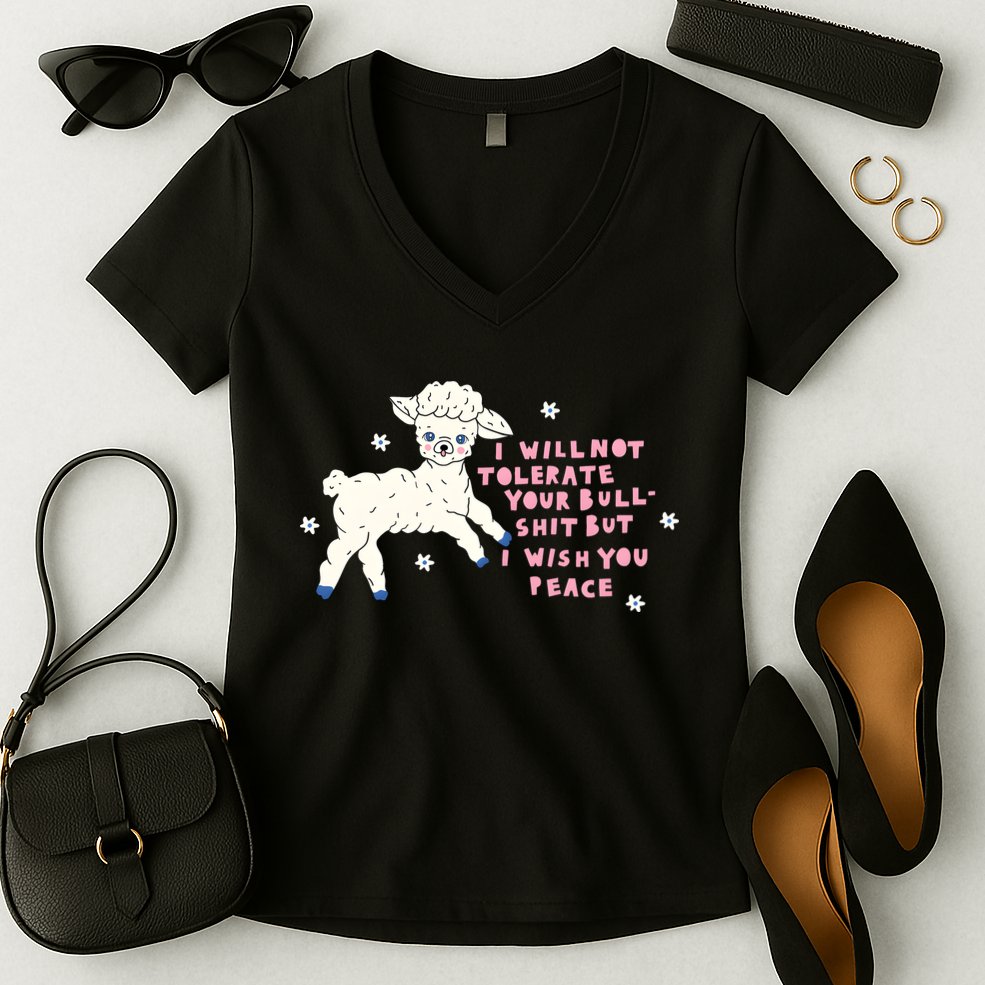I Will Not Tolerate Your Bull Shit But I Wish You Peace Women's V-Neck T-Shirt