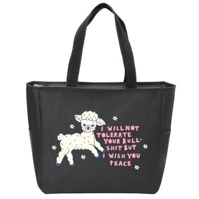 I Will Not Tolerate Your Bull Shit But I Wish You Peace Zip Tote Bag