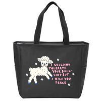 I Will Not Tolerate Your Bull Shit But I Wish You Peace Zip Tote Bag