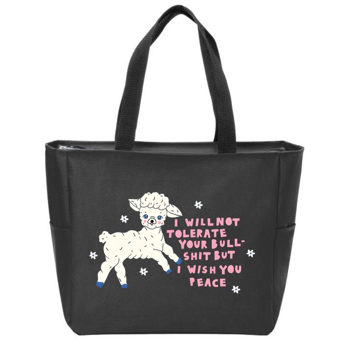 I Will Not Tolerate Your Bull Shit But I Wish You Peace Zip Tote Bag