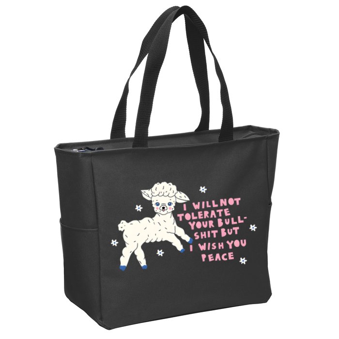 I Will Not Tolerate Your Bull Shit But I Wish You Peace Zip Tote Bag