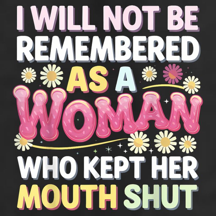 I Will Not Be Remembered As A Woman Who Kept Her Mouth Shut 7 Panel Mesh Trucker Snapback Hat