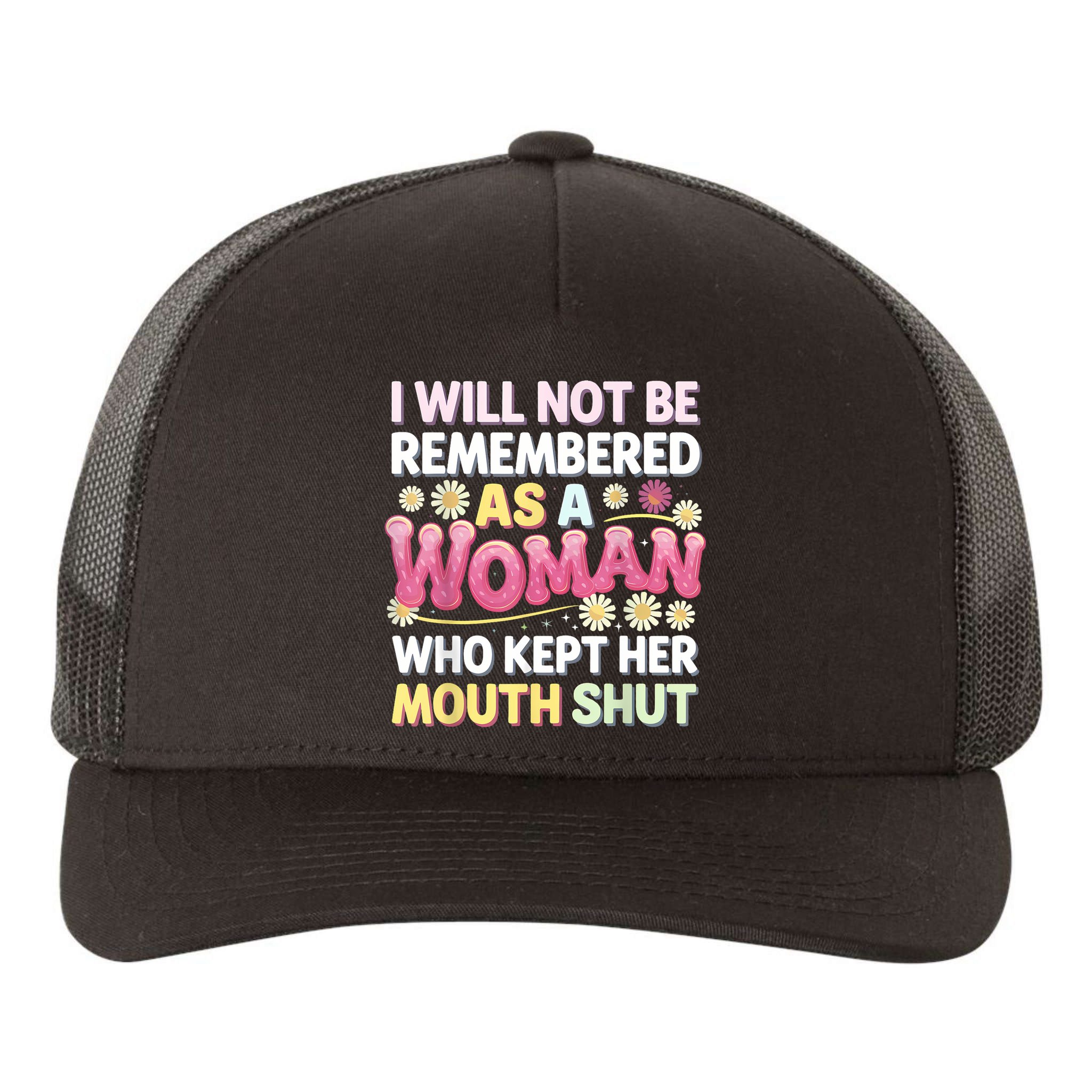 I Will Not Be Remembered As A Woman Who Kept Her Mouth Shut Yupoong Adult 5-Panel Trucker Hat