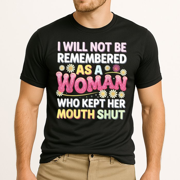 I Will Not Be Remembered As A Woman Who Kept Her Mouth Shut Cooling Performance Crew T-Shirt
