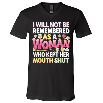 I Will Not Be Remembered As A Woman Who Kept Her Mouth Shut V-Neck T-Shirt