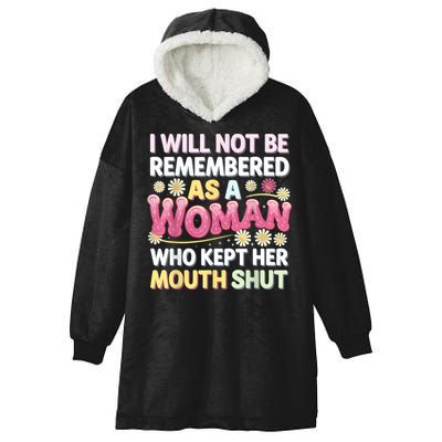 I Will Not Be Remembered As A Woman Who Kept Her Mouth Shut Hooded Wearable Blanket