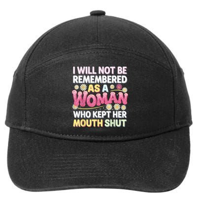 I Will Not Be Remembered As A Woman Who Kept Her Mouth Shut 7-Panel Snapback Hat