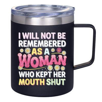 I Will Not Be Remembered As A Woman Who Kept Her Mouth Shut 12oz Stainless Steel Coffee Mug