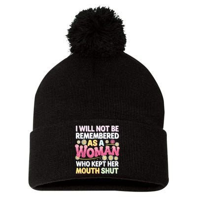 I Will Not Be Remembered As A Woman Who Kept Her Mouth Shut Pom Pom 12in Knit Beanie