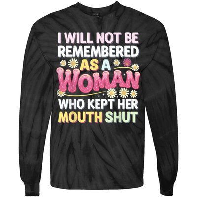 I Will Not Be Remembered As A Woman Who Kept Her Mouth Shut Tie-Dye Long Sleeve Shirt