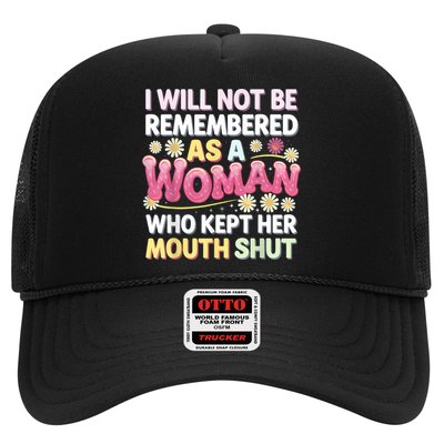 I Will Not Be Remembered As A Woman Who Kept Her Mouth Shut Trucker Hat