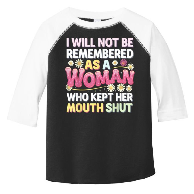 I Will Not Be Remembered As A Woman Who Kept Her Mouth Shut Toddler Fine Jersey T-Shirt