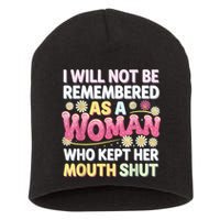 I Will Not Be Remembered As A Woman Who Kept Her Mouth Shut Short Acrylic Beanie