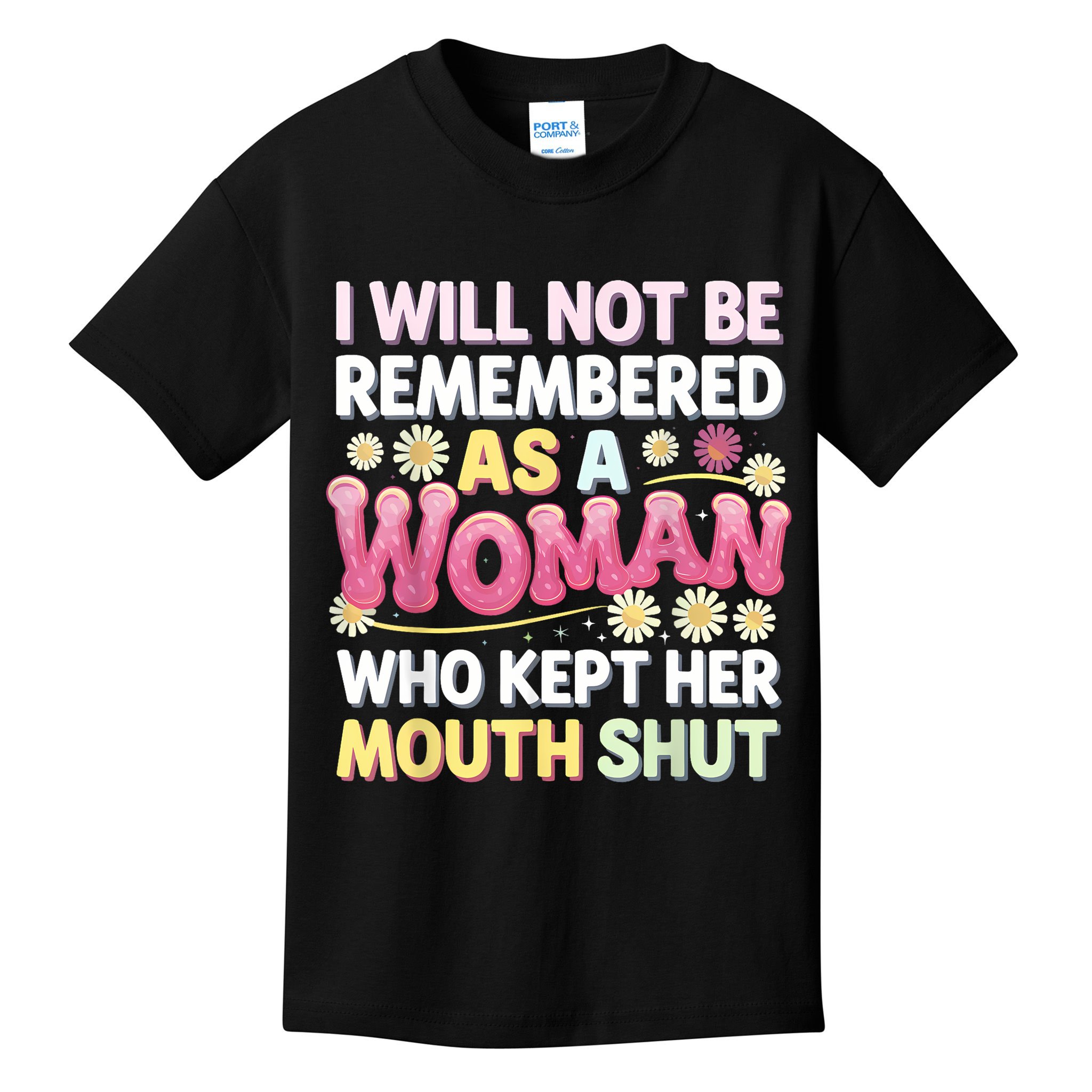 I Will Not Be Remembered As A Woman Who Kept Her Mouth Shut Kids T-Shirt