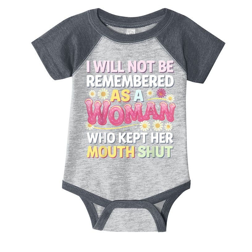 I Will Not Be Remembered As A Woman Who Kept Her Mouth Shut Infant Baby Jersey Bodysuit