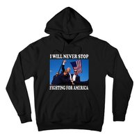 I Will Never Stop Fighting For America Hoodie