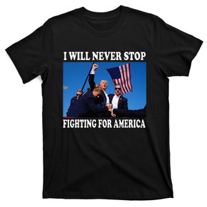 I Will Never Stop Fighting For America T-Shirt