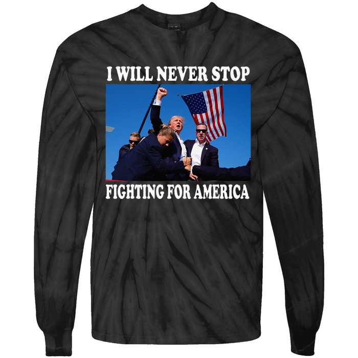 I Will Never Stop Fighting For America Tie-Dye Long Sleeve Shirt