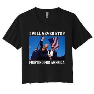 I Will Never Stop Fighting For America Women's Crop Top Tee