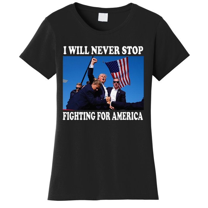 I Will Never Stop Fighting For America Women's T-Shirt