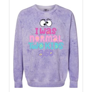 I Was Normal Two Kids Ago Funny Mom Gift Colorblast Crewneck Sweatshirt