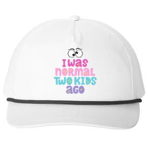 I Was Normal Two Kids Ago Funny Mom Gift Snapback Five-Panel Rope Hat