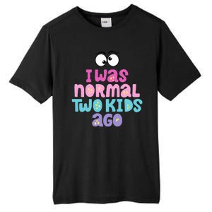 I Was Normal Two Kids Ago Funny Mom Gift Tall Fusion ChromaSoft Performance T-Shirt