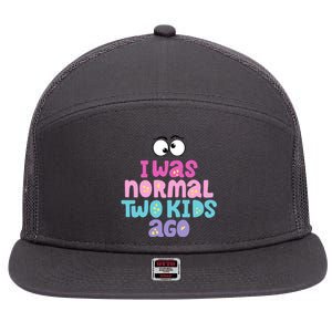 I Was Normal Two Kids Ago Funny Mom Gift 7 Panel Mesh Trucker Snapback Hat