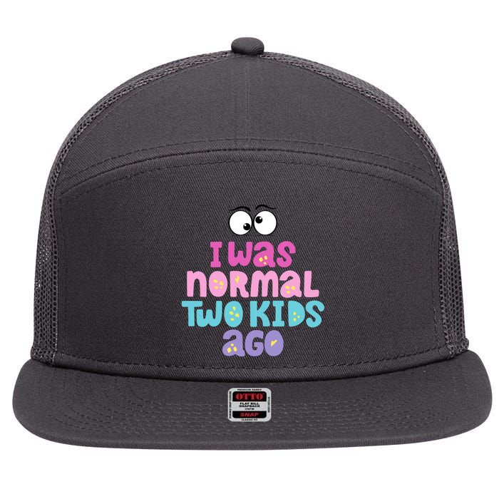 I Was Normal Two Kids Ago Funny Mom Gift 7 Panel Mesh Trucker Snapback Hat