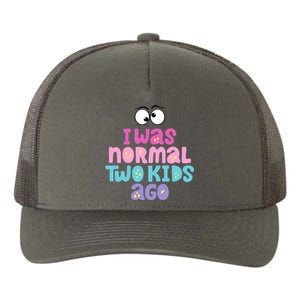 I Was Normal Two Kids Ago Funny Mom Gift Yupoong Adult 5-Panel Trucker Hat