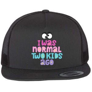 I Was Normal Two Kids Ago Funny Mom Gift Flat Bill Trucker Hat