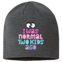 I Was Normal Two Kids Ago Funny Mom Gift Sustainable Beanie