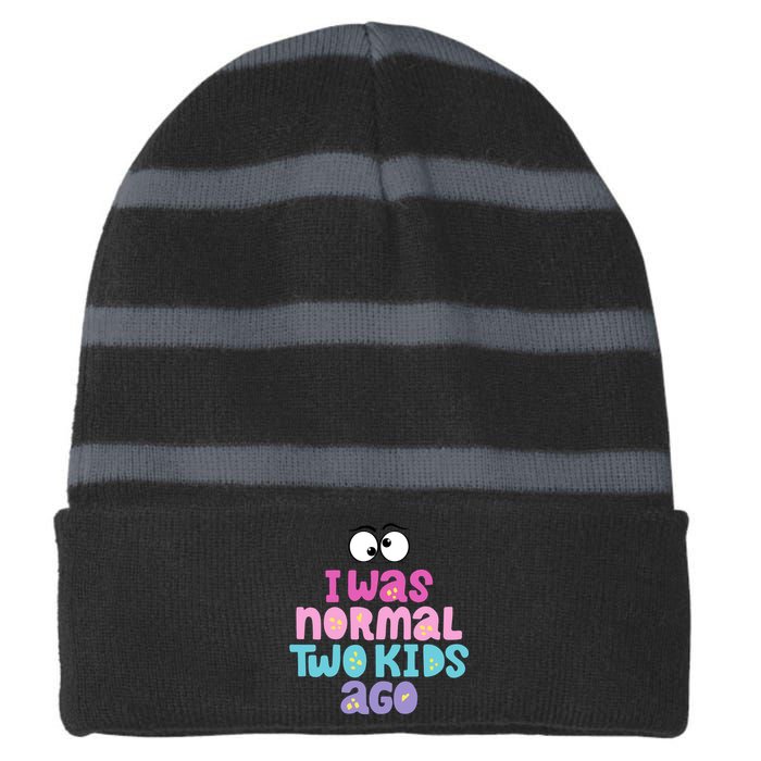 I Was Normal Two Kids Ago Funny Mom Gift Striped Beanie with Solid Band