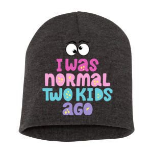 I Was Normal Two Kids Ago Funny Mom Gift Short Acrylic Beanie