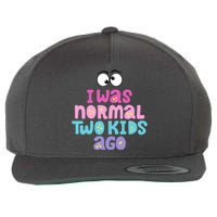 I Was Normal Two Kids Ago Funny Mom Gift Wool Snapback Cap