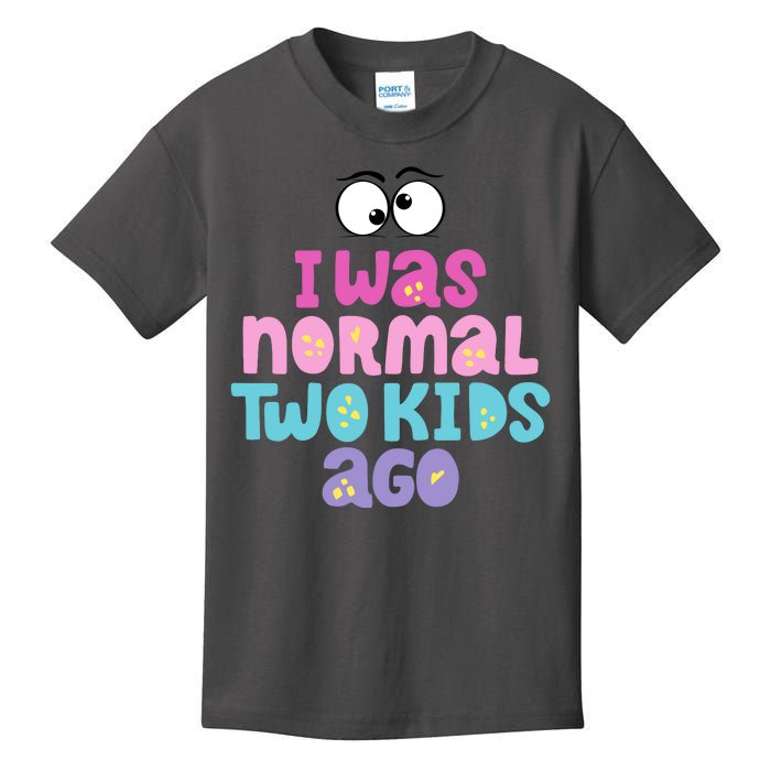 I Was Normal Two Kids Ago Funny Mom Gift Kids T-Shirt