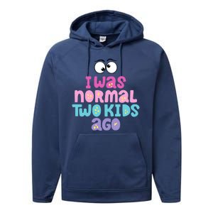 I Was Normal Two Kids Ago Funny Mom Gift Performance Fleece Hoodie