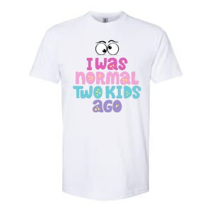 I Was Normal Two Kids Ago Funny Mom Gift Softstyle CVC T-Shirt