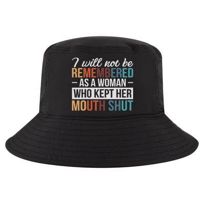 I Will Not Be Remembered As A Woman Who Kept Her Mouth Shut Cool Comfort Performance Bucket Hat