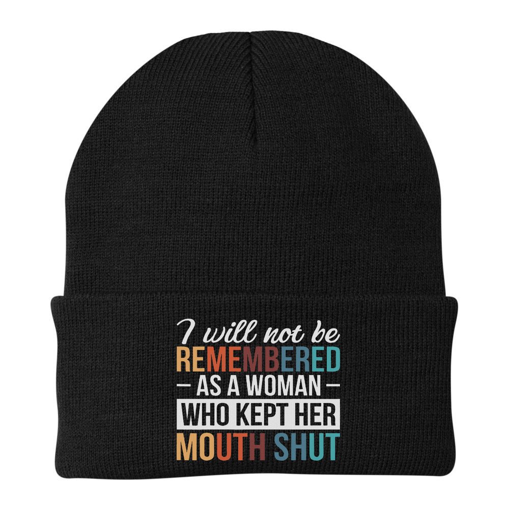 I Will Not Be Remembered As A Woman Who Kept Her Mouth Shut Beanie