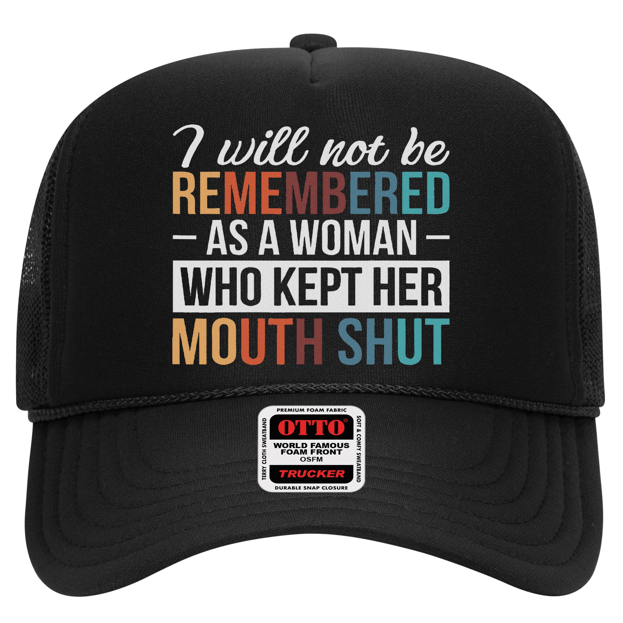 I Will Not Be Remembered As A Woman Who Kept Her Mouth Shut Hat