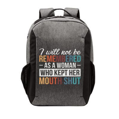 I Will Not Be Remembered As A Woman Who Kept Her Mouth Shut Vector Backpack