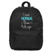 I Was Normal Three Kids Ago Funny New Mom Gift 16 in Basic Backpack